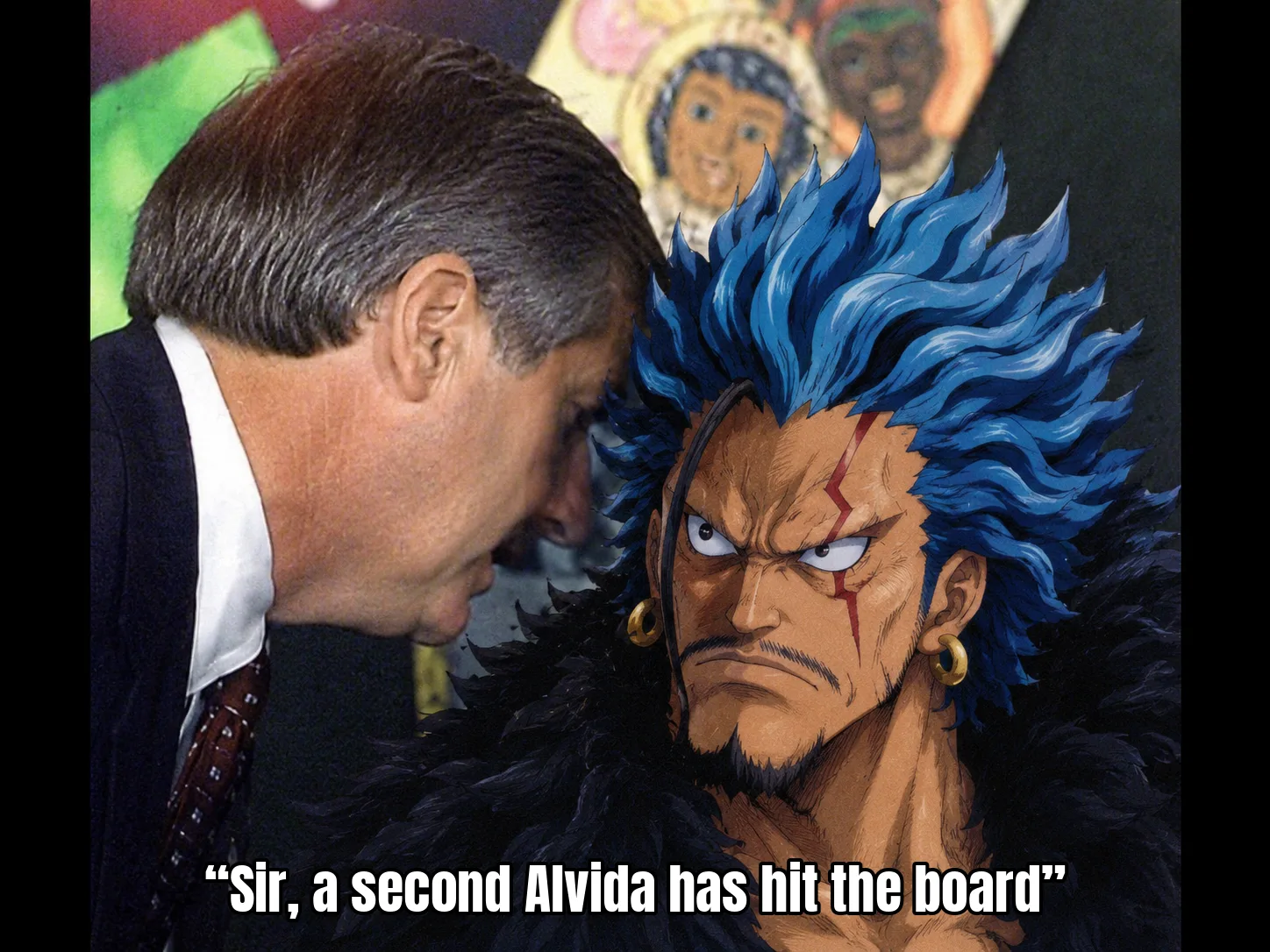Sir, a second Alvida has hit the board
